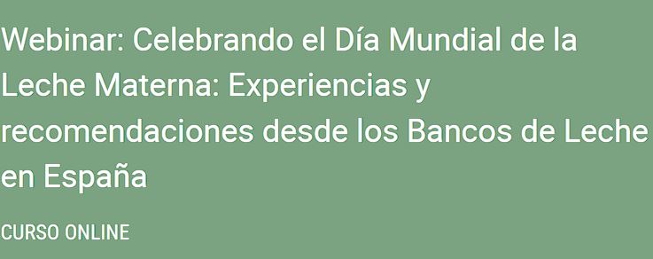 Webinar: Celebrando el Día Mundial de la Leche Materna: Experiencias y recomendaciones desde los Bancos de Leche en España